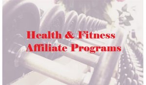 Health & fitness affiliate programs